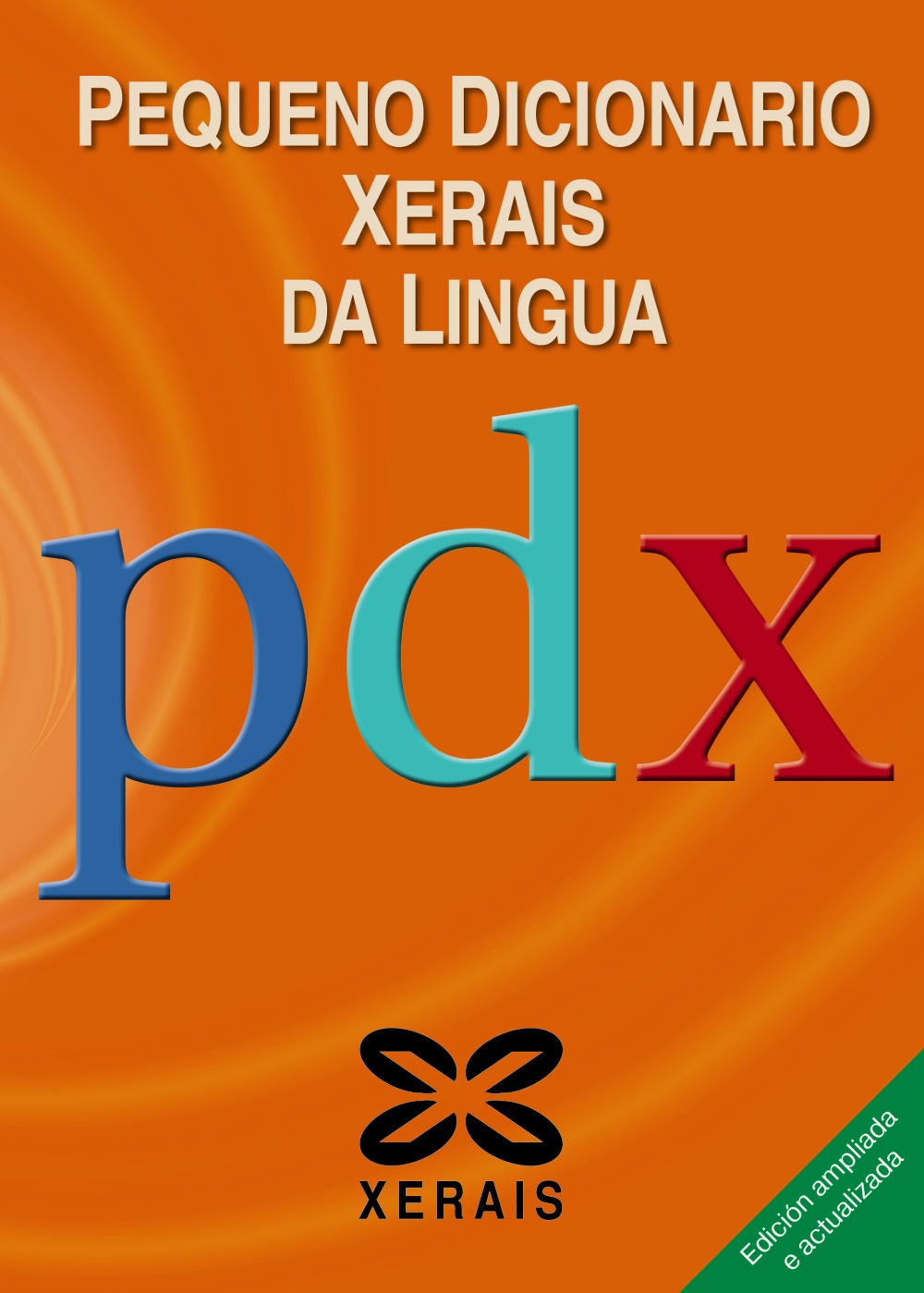 Gran Dicionario Xerais Da Lingua / Xerais Great Dictionary of Language:  Obra completa / Complete Work: 2 Volumes Tomo I A-G Tomo II H-Z