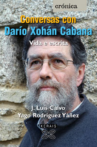 Conversas con Darío Xohán Cabana. Vida e escrita